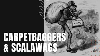 Carpetbaggers and Scalawags [upl. by Aziaf183]