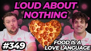 Food is a Love Language  LOUD ABOUT NOTHING PODCAST 349 [upl. by Johnston]