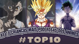 AS 10 CRIANÇAS MAIS PODEROSAS DOS ANIMES  Player Solo [upl. by Clifton]