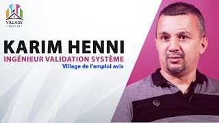 Village de lEmploi avis  Karim Henni Ingénieur Validation Système [upl. by Assirehc]