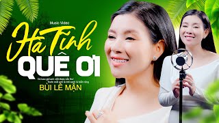 Hà Tĩnh Quê Ơi  Bùi Lê Mận Nhạc A PÁO  TAN CHẢY GIỌNG HÁT SIÊU NGỌT OFFICIAL MV 4K [upl. by Tye]