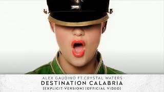 Alex Gaudino feat Crystal Waters  Destination Calabria Explicit Version Official Video [upl. by Coralyn]