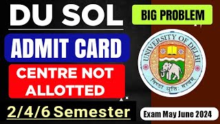 SOL Admit Card Problem Centre Not Allotted  Sol 246 Semester Admit Card Centre Not Allotted 2024 [upl. by Lail955]