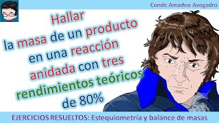 Hallar la masa de un producto en una reacción anidada con tres rendimientos teóricos de 80 ⚖️ [upl. by Jareb]