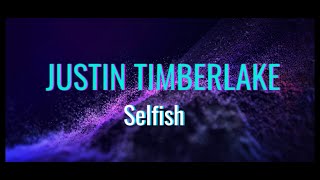 JUSTIN TIMBERLAKESELFISH LYRICS [upl. by Aifoz]