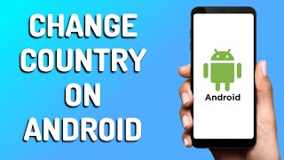 How to Change Country on Android Easy 2024 [upl. by Fermin]