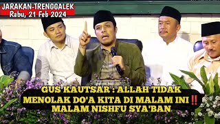 Pengajian Gus Kautsar di Trenggalek  MALAM NISHFU SYABAN‼️ALLAH TIDAK AKAN MENOLAK DOA KITA [upl. by Lleda]