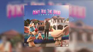 TakeOva  Pinky And The Brain Official Audio [upl. by Latterll]