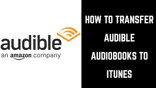 How to Transfer Audible Audiobooks to iTunes [upl. by Jat915]