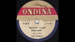 NEGROS CELOS  LUIS EDUARDO YEPES  Corrido Lucho Yepes ℗ 1962 [upl. by Yoshi]