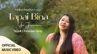 Tapai Bina Yo Jeewan  Sabina Lepcha  New Nepali Christian Song  Official Music Video [upl. by Jablon]