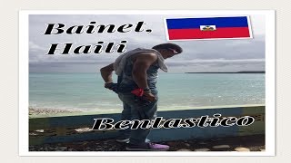 My Hometown Bainet Haiti [upl. by Neb244]