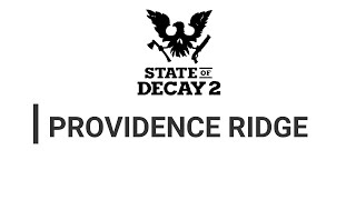 State of Decay 2 Providence Ridge Map เตรียมความพร้อมลงสนาม Season 3 [upl. by Eanwahs]