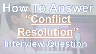 How To Answer Interview Questions On Resolving Conflict [upl. by Dadirac120]