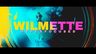 Wilmette  Hyperfocused OFFICIAL MUSIC VIDEO [upl. by Melisa]