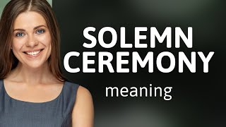 Understanding quotSolemn Ceremonyquot A Guide for English Learners [upl. by Euqirat953]