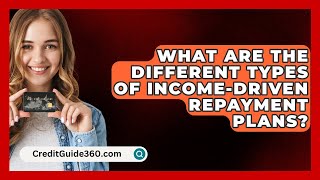 What Are the Different Types of IncomeDriven Repayment Plans  CreditGuide360com [upl. by Atews]