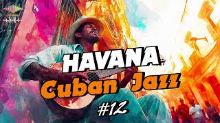 Cuban Jazz Playlist from Havana  Summer Cuban Jazz  A Musical Journey [upl. by Sucramrej]