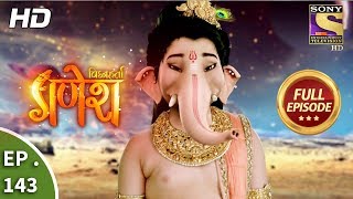 Vighnaharta Ganesh  Ep 143  Full Episode  12th March 2018 [upl. by Julianna]