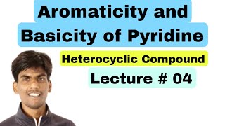 AROMATICITY amp BASICITY OF PYRIDINE LEC  04 [upl. by Hara]