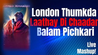 London Thumkda  Laathay Di chaadar  Balam Pichkari  live performance by Ahmed Jahanzeb [upl. by Radley]