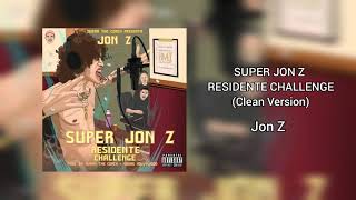 Super Jon Z Residente Challenge  Jon Z Clean Version [upl. by Nyram]