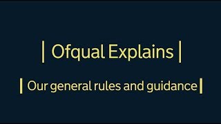 Ofqual Explains Our general rules and guidance [upl. by Malet]