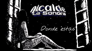 Alcalde La Sonora  ¿Dónde Estás Audio Oficial [upl. by Azarria759]