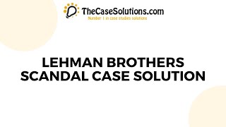 Lehman Brothers Scandal Case Solution [upl. by Saenihp]