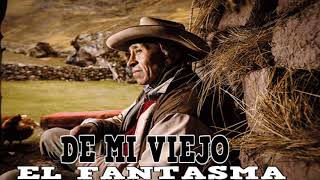 De Mi Viejo  El Fantasma [upl. by Stratton]