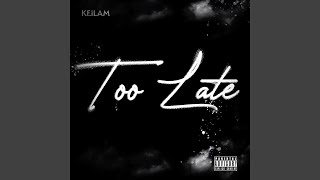 Too Late [upl. by Hussey]