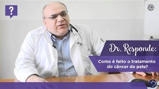 Dr Responde como é feito o tratamento do câncer de pele [upl. by Eannyl]