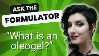 Ask the formulator What is an oleogel [upl. by Pippa]