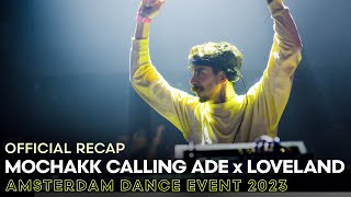 MOCHAKK CALLING ADE x LOVELAND • ADE 2023  OFFICIAL RECAP [upl. by Anrak]