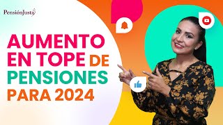 Aumento en tope máximo de pensiones para 2024 [upl. by Lacagnia]