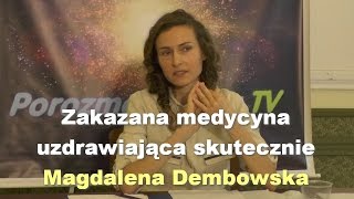 Zakazana medycyna uzdrawiająca skutecznie  Magdalena Dembowska [upl. by Dalis]