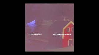 Jeff Cormack  Messaround Man official audio [upl. by Campball]