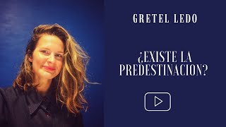 EXISTE LA PREDESTINACION  Gretel Ledo [upl. by Huston]