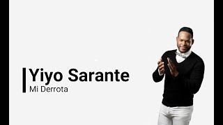 Yiyo Sarante Mi Derrota LetrasSalsa 2017 [upl. by Accber]