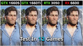 GTX 1660 SUPER vs GTX 1660 Ti vs RTX 3050 vs RX 6600  Test in 12 Games  Ultimate Comparison [upl. by Glaab]