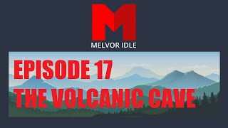 Melvor Idle  Ep 17  The Volcanic Cave [upl. by Eirelam426]