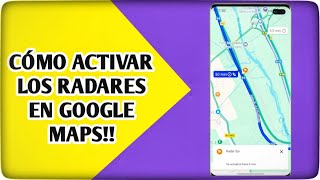 🗺️🗺️ Ajustes imprescindibles en Google Maps 🗺️🗺️ ¡¡Cómo habilitar radares y más funciones útiles [upl. by Nelyahs]