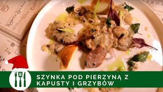 PRZEPIS Szynka pod pierzyną z kapusty i grzybów [upl. by Siram]