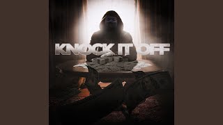 Knock It Off [upl. by Yung]