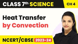 Class 7 Science Chapter 4  Heat Transfer by Convection  Heat [upl. by Eniamat]