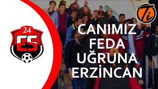 Canımız feda uğruna Erzincan  24 Erzincanspor  Zelzele [upl. by Ydoj]