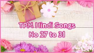 TPM Hindi Songs 27 to 31  TPM Hindi worship song [upl. by Annabelle]