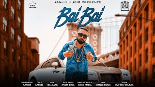 Bai Bai Full Song Aardee  Gill Saab  Latest Punjabi Song 2018  Hanjiii Music [upl. by Ailehs]