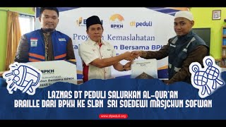 LAZNAS DT PEDULI SALURKAN ALQUR’AN BRAILLE DARI BPKH KE SLBN SRI SOEDEWI MASJCHUN SOFWAN JAMBI [upl. by Neeloc]