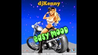 DJ KENNY EASY MOOD DANCEHALL MIX JAN 2018 [upl. by Ermeena]